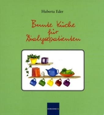 Bunte K&uuml;che f&uuml;r Dialysepatienten - Huberta Eder
