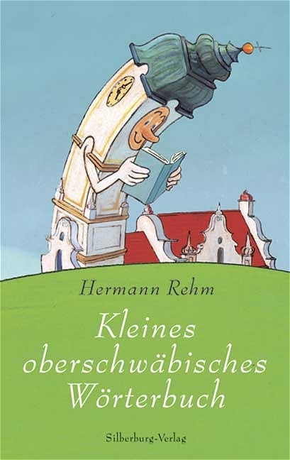 Kleines oberschw&auml;bisches W&ouml;rterbuch - Uli Gleis, Hermann Rehm