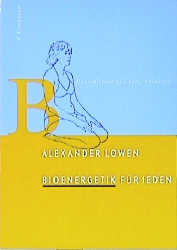 Bioenergetik f&uuml;r Jeden - Alexander Lowen, Leslie Lowen