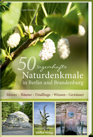 50 sagenhafte Naturdenkmale in Berlin und Brandenburg