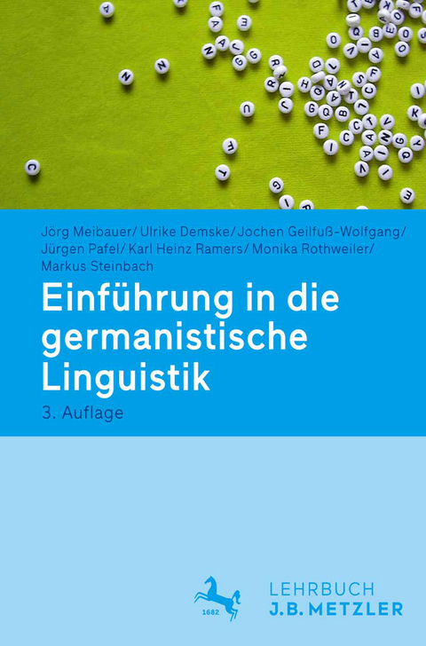 Einf&uuml;hrung in die germanistische Linguistik - J&ouml;rg Meibauer, Ulrike Demske, Jochen Geilfu&szlig;-Wolfgang, J&uuml;rgen Pafel, Karl Heinz Ramers, Monika Rothweiler, Markus Steinbach