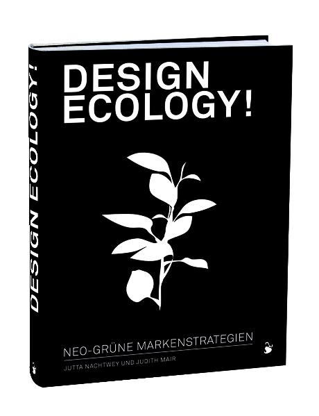 Design ecology! - Jutta Nachtwey, Judith Mair