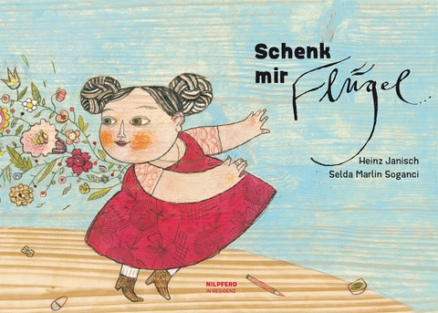 Schenk mir Flügel - Heinz Janisch