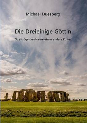 Die Dreieinige G&ouml;ttin - Michael Duesberg
