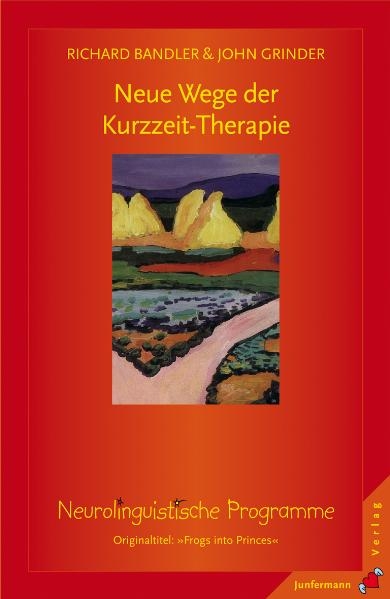Neue Wege der Kurzzeit-Therapie - Richard Bandler, John Grinder