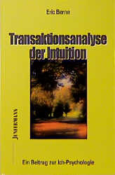 Transaktionsanalyse der Intuition - Eric Berne