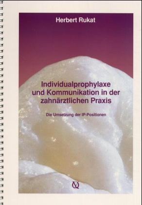 Kommunikation und Individualprophylaxe in der zahn&auml;rztlichen Praxis - Herbert Rukat