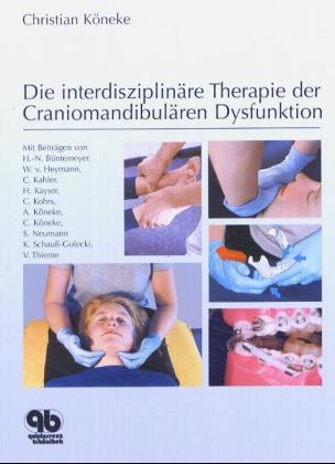 Die interdisziplin&auml;re Therapie der Craniomandibul&auml;ren Dysfunktion - 