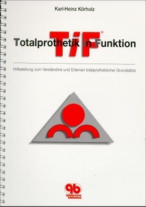 Totalprothetik in Funktion - Karl H K&ouml;rholz