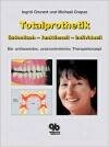 Totalprothetik - &auml;sthetisch - praxisorientiert - individuell - Ingrid Grunert, Michael Crepaz