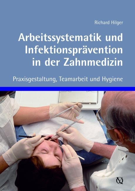 Arbeitssystematik und Infektionspr&auml;vention in der Zahnmedizin - Richard Hilger