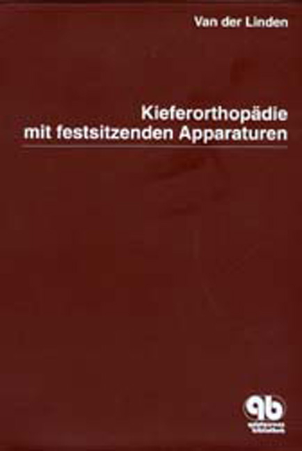 Kieferorthop&auml;die mit festsitzenden Apparaturen - Frans P. van der Linden