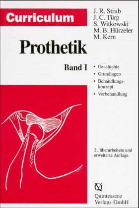 Curriculum Prothetik - J&ouml;rg R Strub, Jens Ch T&uuml;rp, Siegbert Witkowski, Markus B H&uuml;rzeler, Matthias Kern
