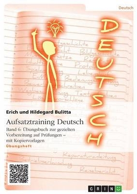 Aufsatztraining Deutsch - Band 6: &Atilde;bungsbuch zur gezielten Vorbereitung auf Pr&Atilde;&frac14;fungen - mit Kopiervorlagen - Erich Bulitta, Hildegard Bulitta