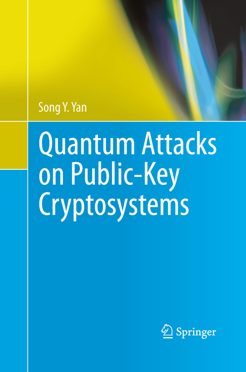 Quantum Attacks on Public-Key Cryptosystems - Song Y. Yan