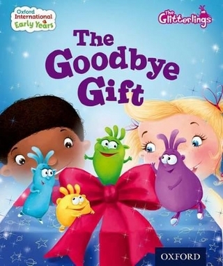 Oxford International Early Years: The Glitterlings: The Goodbye Gift (Storybook 9)