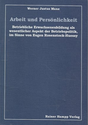 Arbeit und Pers&ouml;nlichkeit - Werner J Manz