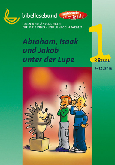 Abraham, Isaak und Jakob unter der Lupe - 