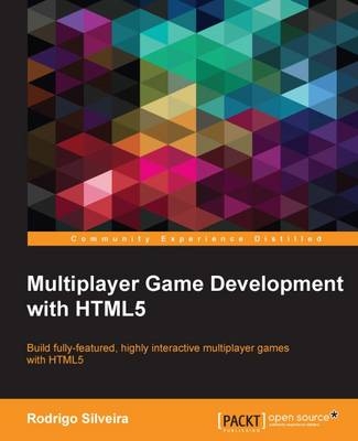 Multiplayer Game Development with HTML5 - Rodrigo Silveira