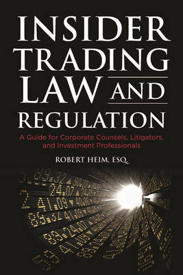 Insider Trading Law and Regulation - Robert Heim