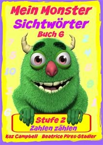 Mein Monster &ndash; Sichtw&ouml;rter - Stufe 2 - Buch 6: Zahlen Z&auml;hlen -  Kaz Campbell