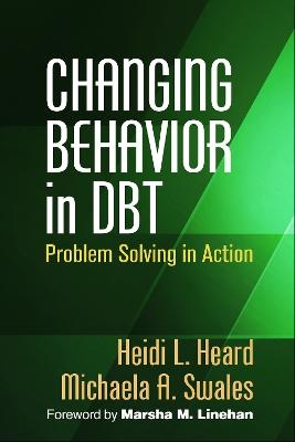 Changing Behavior in DBT - Heidi L. Heard, Michaela A. Swales
