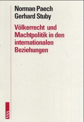 V&ouml;lkerrecht und Machtpolitik in den internationalen Beziehungen - Norman Paech, Gerhard Stuby