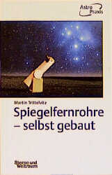 Spiegelfernrohre - selbst gebaut - Martin Trittelvitz