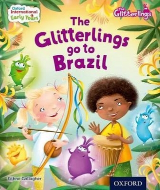 Oxford International Early Years: The Glitterlings: The Glitterlings go to Brazil (Storybook 8)