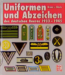 Uniformen und Abzeichen des Deutschen Heeres 1933-1945 - Brian L Davis