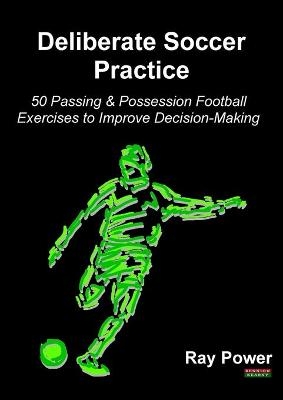 Deliberate Soccer Practice - Ray Power