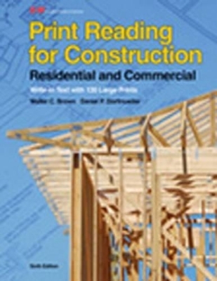 Print Reading for Construction - Walter C Brown, Daniel P Dorfmueller