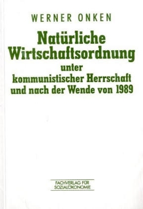 Natürliche Wirtschaftsordnung unter kommunistischer Herrschaft und nach der Wende von 1989