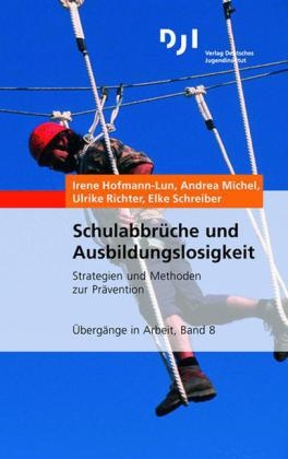 Schulabbr&uuml;che und Ausbildungslosigkeit - Irene Hofmann-Lun, Andrea Michel, Ulrike Richter, Elke Schreiber