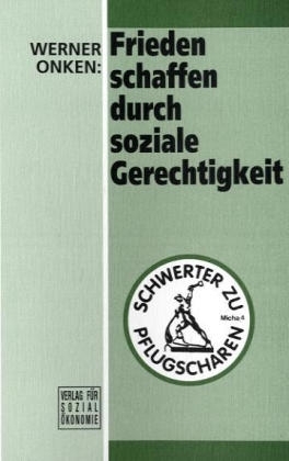 Frieden schaffen durch soziale Gerechtigkeit - Werner Onken