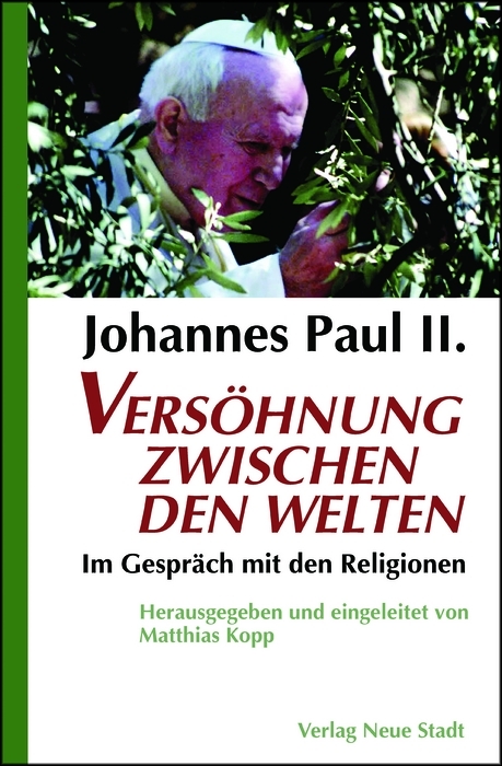 Vers&ouml;hnung zwischen den Welten -  Johannes Paul II.
