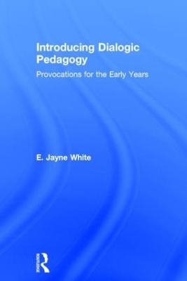 Introducing Dialogic Pedagogy - E. White