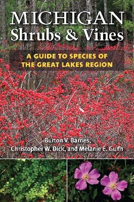 Michigan Shrubs and Vines - Burton V. Barnes, Christopher E. Dick, Melanie W. Gunn