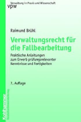 Verwaltungsrecht f&uuml;r die Fallbearbeitung - Raimund Br&uuml;hl