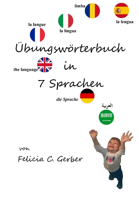 &Uuml;bungsw&ouml;rterbuch in 7 Sprachen - Felicia C. Gerber