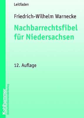 Nachbarrechtsfibel f&uuml;r Niedersachsen - Friedrich W Warnecke
