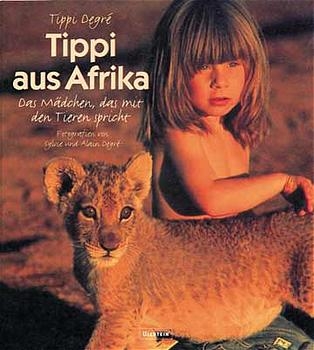 Tippi aus Afrika - Tippi Degr&eacute;