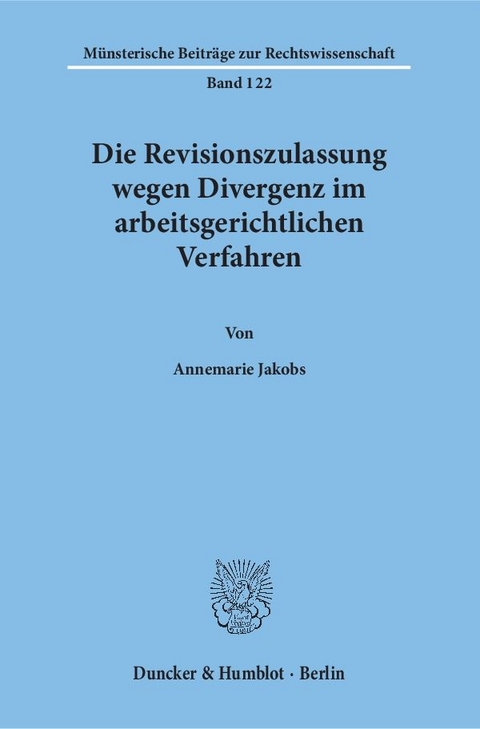 Die Revisionszulassung wegen Divergenz im arbeitsgerichtlichen Verfahren. - Annemarie Jakobs