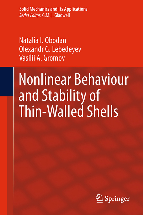 Nonlinear Behaviour and Stability of Thin-Walled Shells - Natalia I. Obodan, Olexandr G. Lebedeyev, Vasilii A. Gromov