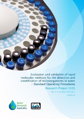 Evaluation and validation of rapid molecular methods for the detection and identification of microorganisms in water - Standard Operating Procedures - Paul Monis, Nic Reid