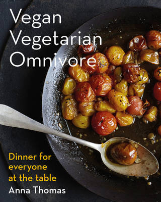 Vegan Vegetarian Omnivore - Anna Thomas