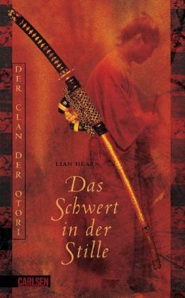 Der Clan der Otori, Band 1: Das Schwert in der Stille - Lian Hearn