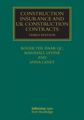 Construction Insurance and UK Construction Contracts - Roger ter Haar, Anna Laney, Marshall Levine
