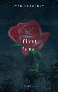 First Love -  Ivan Turgenev