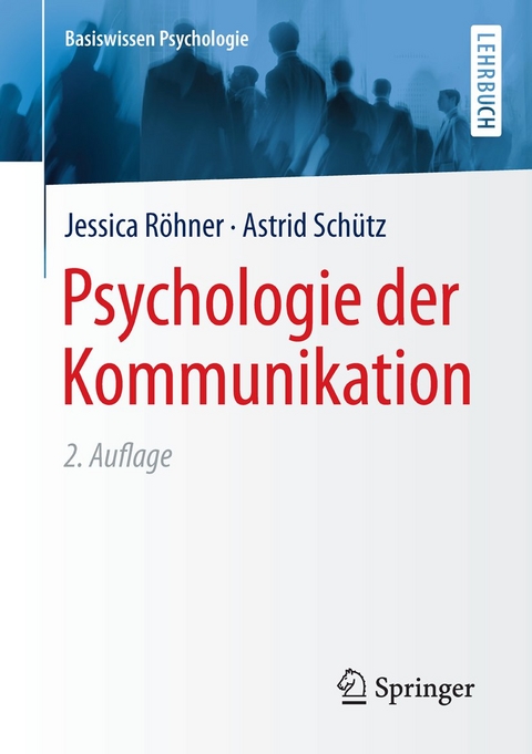 Psychologie der Kommunikation - Jessica R&ouml;hner, Astrid Sch&uuml;tz